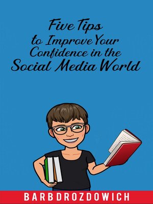 cover image of Five Tips to Improve Your Confidence in the Social Media World